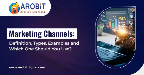Marketing Channels: Definition, Types, Examples, and How to Choose the Right One