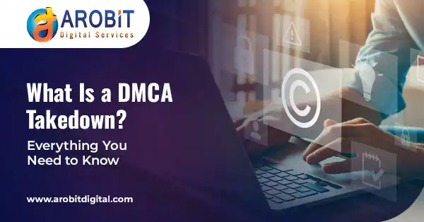 DMCA Takedown Explained: What You Need to Know in 2025